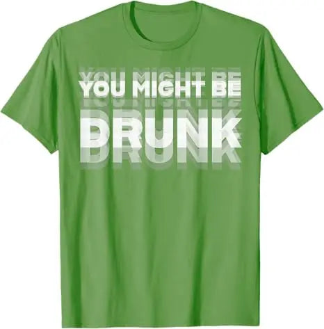 Summer Drinking Humor You Might Be Drunk T-Shirt Cool Drinker Graphic Saying Tee Life Style Summer Fashion Humor Street Y2k Top