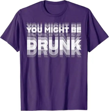 Summer Drinking Humor You Might Be Drunk T-Shirt Cool Drinker Graphic Saying Tee Life Style Summer Fashion Humor Street Y2k Top