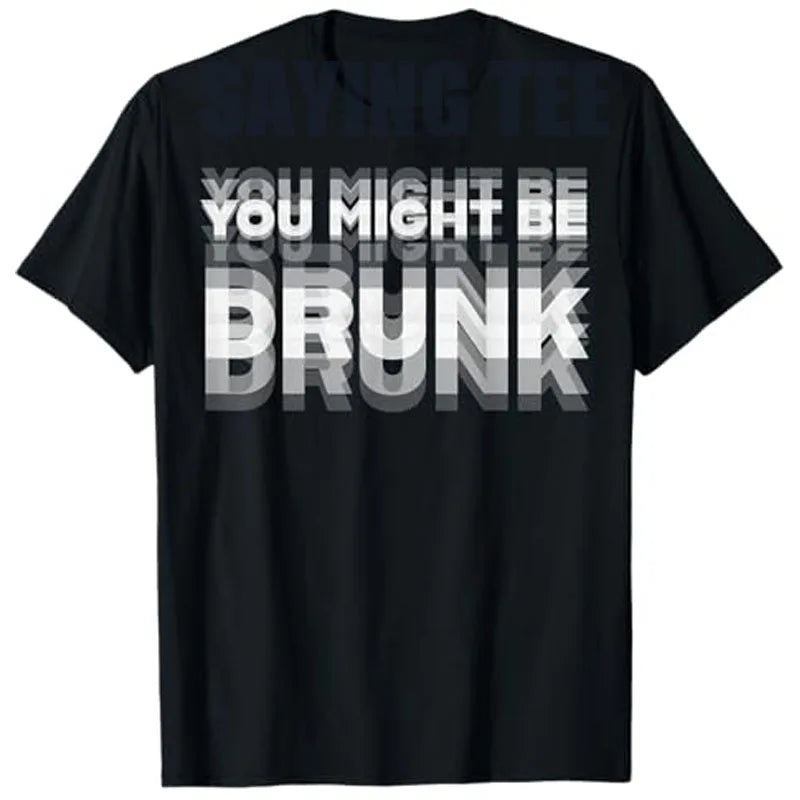 Summer Drinking Humor You Might Be Drunk T-Shirt Cool Drinker Graphic Saying Tee Life Style Summer Fashion Humor Street Y2k Top
