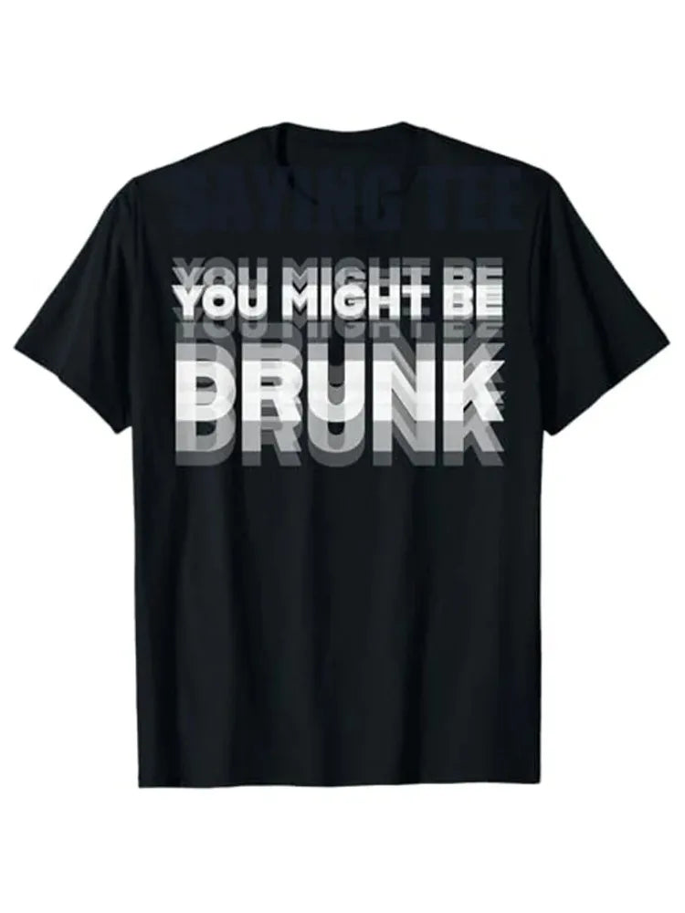 Summer Drinking Humor You Might Be Drunk T-Shirt Cool Drinker Graphic Saying Tee Life Style Summer Fashion Humor Street Y2k Top