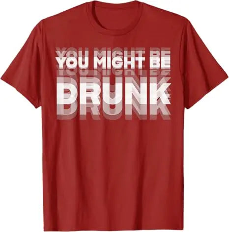 Summer Drinking Humor You Might Be Drunk T-Shirt Cool Drinker Graphic Saying Tee Life Style Summer Fashion Humor Street Y2k Top